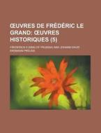 Uvres de Frederic Le Grand (5) di Frederick II edito da Rarebooksclub.com