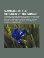 Mammals Of The Republic Of The Congo: Co di Source Wikipedia edito da Books LLC, Wiki Series