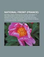 National Front France : National Front di Source Wikipedia edito da Books LLC, Wiki Series