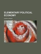 Elementary Political Economy di Edwin Cannan edito da Rarebooksclub.com