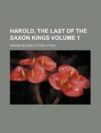Harold, the Last of the Saxon Kings Volume 1 di Edward Bulwer Lytton Lytton edito da Rarebooksclub.com