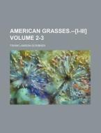 American Grasses.--[I-III] Volume 2-3 di Frank Lamson-Scribner edito da Rarebooksclub.com