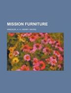 Mission Furniture di H. H. Windsor edito da Rarebooksclub.com