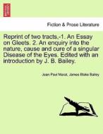 Reprint of two tracts,-1. An Essay on Gleets. 2. An enquiry into the nature, cause and cure of a singular Disease of the di Jean Paul Marat, James Blake Bailey edito da British Library, Historical Print Editions