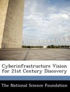Cyberinfrastructure Vision For 21st Century Discovery edito da Bibliogov