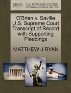 O'brien V. Saville U.s. Supreme Court Transcript Of Record With Supporting Pleadings di Matthew J Ryan edito da Gale, U.s. Supreme Court Records