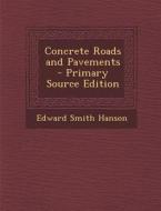 Concrete Roads and Pavements di Edward Smith Hanson edito da Nabu Press