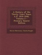 History of the Thirty Years' Peace, A.D. 1816-1846, Volume 2 di Harriet Martineau, Charles Knight edito da Nabu Press