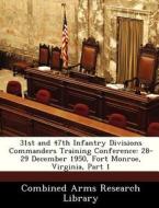 31st And 47th Infantry Divisions Commanders Training Conference edito da Bibliogov