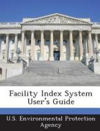 Facility Index System User\'s Guide edito da Bibliogov