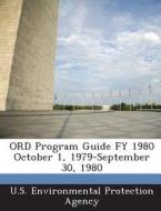 Ord Program Guide Fy 1980 October 1, 1979-september 30, 1980 edito da Bibliogov