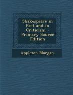 Shakespeare in Fact and in Criticism di Appleton Morgan edito da Nabu Press