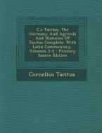 C.C Tacitus, the Germany and Agricola and Histories of Tacitus Complete: With Latin Commentary, Volumes 3-4 di Cornelius Tacitus edito da Nabu Press