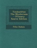 Timbucktoo the Mysterious di Felix DuBois edito da Nabu Press