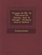 Voyages de Mr. de Thevenot En Europe, Asie, & Afrique di Anonymous edito da Nabu Press