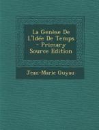 La Genese de L'Idee de Temps di Jean-Marie Guyau edito da Nabu Press