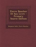 Pierre Boucher Et Son Livre - Primary Source Edition di Benjamin Sulte, Pierre Boucher edito da Nabu Press