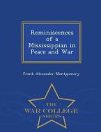 Reminiscences of a Mississippian in Peace and War - War College Series di Frank Alexander Montgomery edito da WAR COLLEGE SERIES