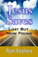 Jesus Saves di Ryan Stephens edito da Lulu.com