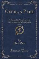 Cecil, A Peer, Vol. 3 Of 3 di Mrs Gore edito da Forgotten Books
