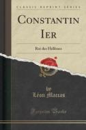 Constantin Ier di Leon Maccas edito da Forgotten Books