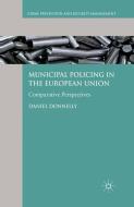 Municipal Policing in the European Union di D. Donnelly edito da Palgrave Macmillan UK