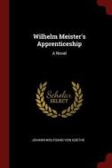 Wilhelm Meister's Apprenticeship di Johann Wolfgang von Goethe edito da CHIZINE PUBN