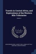 Travels In Central Africa, And Explorati di JOHN EDWARD GRAY edito da Lightning Source Uk Ltd
