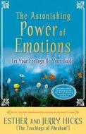 The Astonishing Power of Emotions: Let Your Feelings Be Your Guide [With CD] di Esther Hicks, Jerry Hicks edito da HAY HOUSE