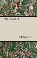 Poems in Dialect di R. R. C Gregory edito da Barzun Press