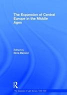 The Expansion of Central Europe in the Middle Ages di Nora Berend edito da Routledge