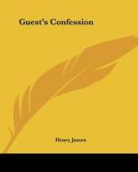 Guest's Confession di Henry James edito da Kessinger Publishing Co