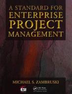 A Standard for Enterprise Project Management di Michael S. Zambruski edito da Taylor & Francis Ltd