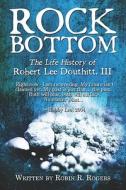 The Life History Of Robert Lee Douthitt, Iii di #Rogers,  Robin ,  R. Douthitt Iii,  Robert ,  Lee edito da Publishamerica