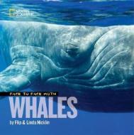 Face to Face with Whales di Flip Nicklin, Linda Nicklin edito da NATL GEOGRAPHIC SOC