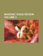 Masonic Voice Review Volume 3 di Books Group edito da Rarebooksclub.com