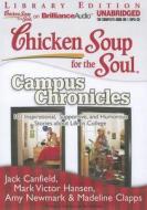 Chicken Soup for the Soul: Campus Chronicles: 101 Inspirational, Supportive, and Humorous Stories about Life in College di Jack Canfield, Mark Victor Hansen, Amy Newmark edito da Brilliance Corporation