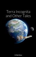 Terra Incognita and Other Tales di Dave Rutan edito da Lulu.com