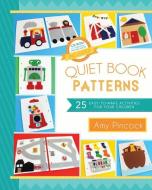 Quiet Book Patterns: 25 Easy-To-Make Activities for Your Children (CD Included) di Amy Pincock edito da CEDAR FORT INC