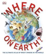 Where on Earth?: The Ultimate Atlas of What's Where in the World di Dk edito da DK PUB