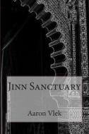 Jinn Sanctuary di Aaron Vlek edito da Createspace