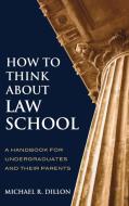 How to Think about Law School di Michael Dillon edito da Rowman & Littlefield Education