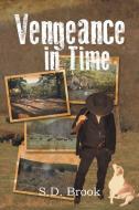 Vengeance in Time di S. D. Brook edito da Xlibris