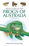 Field Guide To The Frogs Of Australia di Frank Knight, Michael Tyler edito da Csiro Publishing