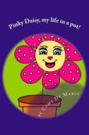 Pinky Daisy, My Life in a Pot! di Camy De Mario edito da Createspace