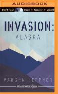 Invasion: Alaska di Vaughn Heppner edito da Audible Studios on Brilliance