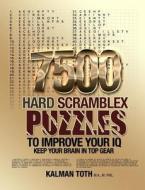 7500 Hard Scramblex Puzzles to Improve Your IQ di Kalman Toth M. a. M. Phil edito da Createspace
