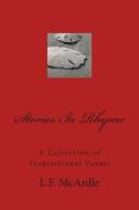 Stories in Rhyme: A Collection of Inspirational Poems di L. F. McArdle edito da Createspace