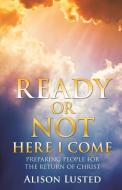 Ready or Not Here I Come di Alison Lusted edito da XULON PR