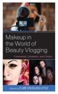 Makeup In The World Of Beauty edito da Rowman & Littlefield